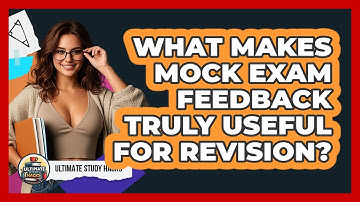What Makes Mock Exam Feedback Truly Useful For Revision? - Ultimate Study Hacks