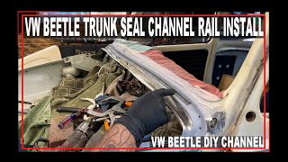 VW Beetle Trunk Guide Rail Seal Channel Install  HOW TO replace a trunk seal on a VW Classic Beetle