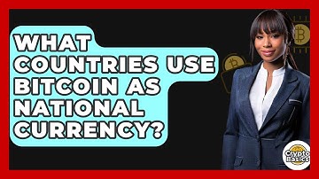What Countries Use Bitcoin as National Currency? - CryptoBasics360.com