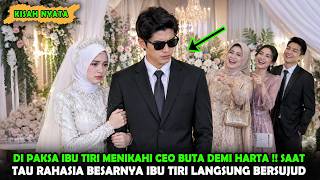 DI PAKSA IBU TIRI MENIKAHI CEO BUTA DEMI HARTA !! 7 HARI SETELAH PERNIKAHAN IBU TIRI MENYESAL