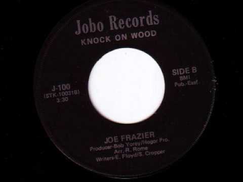 Joe Frazier - Knock On Wood (Eddie Floyd cover)