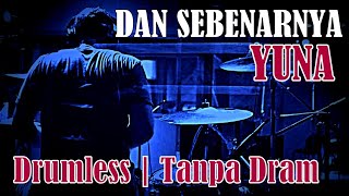 DRUMLESS | DAN SEBENARNYA YUNA