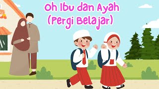 Lagu Anak Oh Ibu dan Ayah (Pergi Belajar) - Lagu Anak Populer