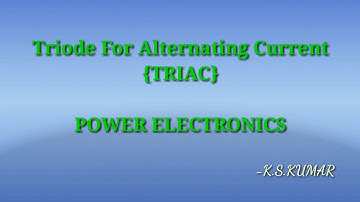 TRIAC||Working Of Triac||Characteristics Of Triac||Power Electronics||K.S.KUMAR