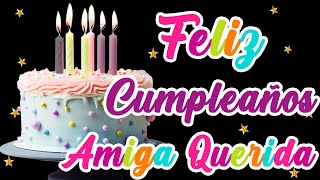 Feliz Cumpleaños amiga querida- Te Quiero Mucho😊