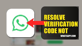 How To Resolve Verification Code Not Received On WhatsApp 2026 (QUICK FIX)