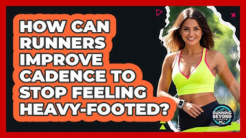How Can Runners Improve Cadence To Stop Feeling Heavy-footed? - Running Beyond Limits