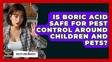 Is Boric Acid Safe For Pest Control Around Children And Pets? - Insects and Invaders