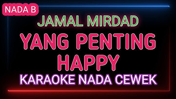 YANG PENTING HAPPY KARAOKE NADA WANITA - JAMAL MIRDAD
