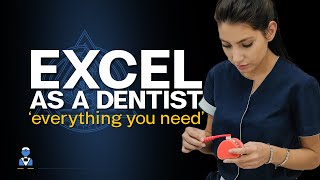 EVERYTHING YOU NEED TO EXCEL AS A DENTIST