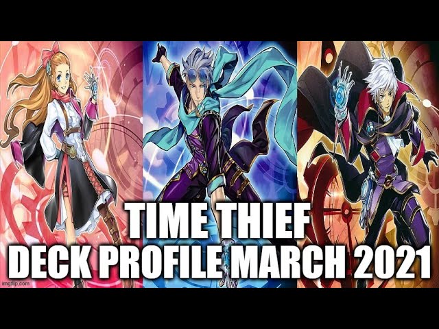 TIME THIEF DECK PROFILE (MARCH 2021) YUGIOH!