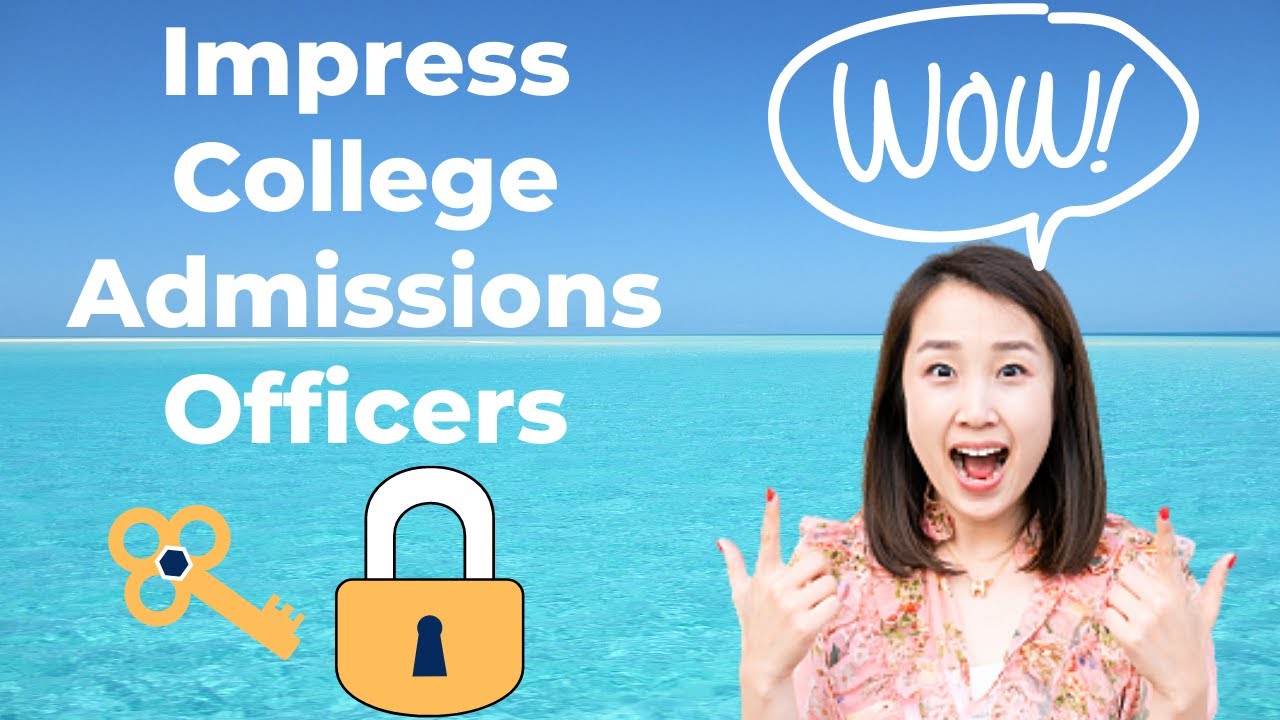 How Can I Impress An Admissions Officer?