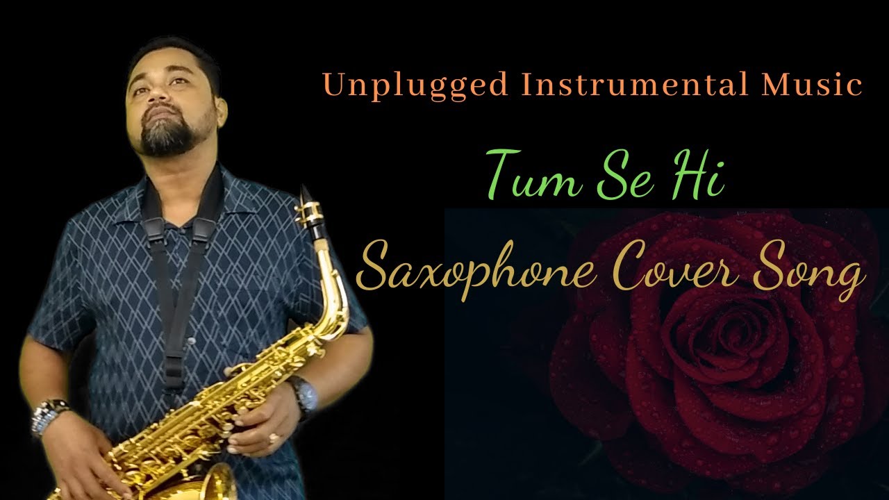 Tum Se Hi Saxophone Cover Song Saxophone Instrumental Romantic Hindi