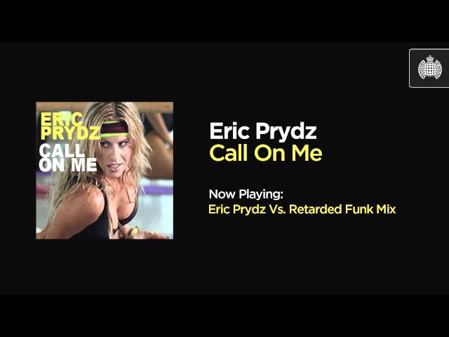 Eric Prydz - Call On me (Eric Prydz Vs Retarded Funk Mix) class=