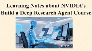 20260107 - Learning Notes about NVIDIA’s Build a Deep Research Agent Course