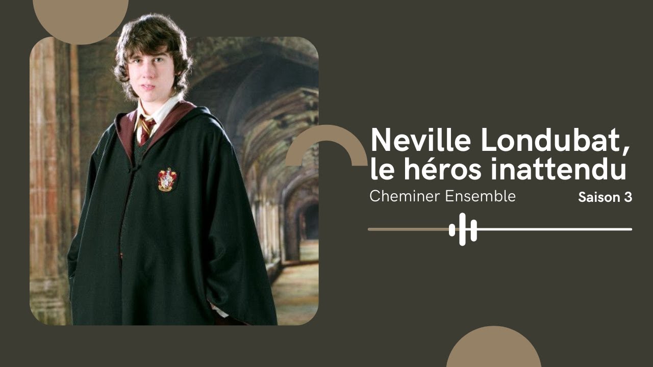 #26 Neville Londubat, le héros inattendu - Cheminer Ensemble