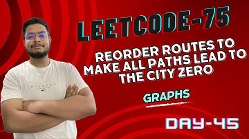 Problem -45 || LC-1466. Reorder Routes to Make All Paths Lead to the City Zero || Leetcode-75