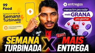 COMPARATIVO MAIS ENTREGA IFOOD X SEMANA TURBINADA 99FOOD