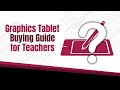 Graphics Tablet Buying Guide for TEACHERS