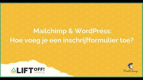 Tutorial: Mailchimp inschrijfformulier plaatsen op een WordPress website 2021