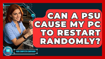 Can A PSU Cause My PC To Restart Randomly? - Your Computer Companion