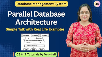 DBMS 40 : Parallel Database Architecture with Examples