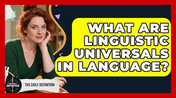 What Are Linguistic Universals In Language? - The Daily Definition