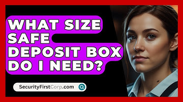 What Size Safe Deposit Box Do I Need? - SecurityFirstCorp.com