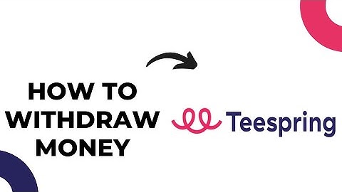 How to Withdraw Money From Teespring (EASY)