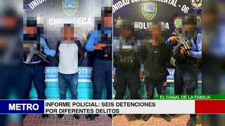 INFORME POLICIAL SEIS DETENCIONES POR DIFERENTES DELITOS