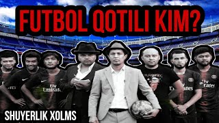 Futbolni kim o‘ldirdi? Shuyerlik Xolms / Elmurod Haqnazarov (25 iyunda tasvirga olingan)