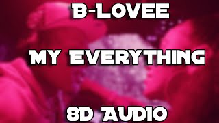 B-Lovee - My Everything [8D AUDIO] 🎧