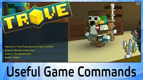 Trove - Useful Game Commands