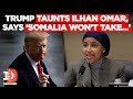 Trump Goes After Ilhan Omar Again, Says ‘Somalia President Refused To Take Her Back…’