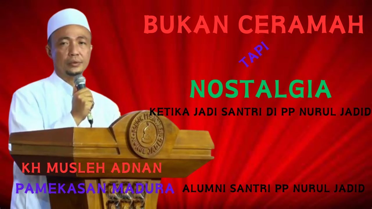 NOSTALGIA MASA MASA KH MUSLEH ADNAN Saat menjadi santri di PP NJ | HAUL DAN HARLAH KE 75 # EP 01