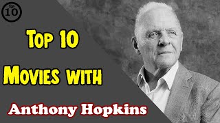 Top 10 Anthony Hopkins Movies