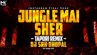 Jungle Mai Sher Bagon Mai Mor Dj Remix Song - DJ SRH BHOPAL | Tapori Remix | Viral Dj | DJ Mohit Mk