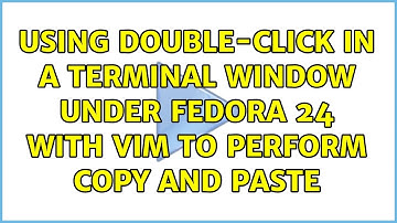 Using double-click in a terminal window under Fedora 24 with vim to perform copy and paste