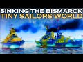 SINKING BISMARCK! | Tiny Sailors World | With Jlkillen