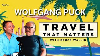 Wolfgang Puck's Top Travel and Restaurant Recommendations