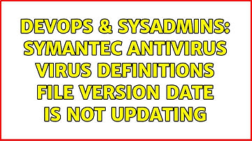 DevOps & SysAdmins: Symantec AntiVirus virus definitions file version date is not updating