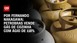 Análise: Petrobras vende gás de cozinha com ágio de 118% | HORA H