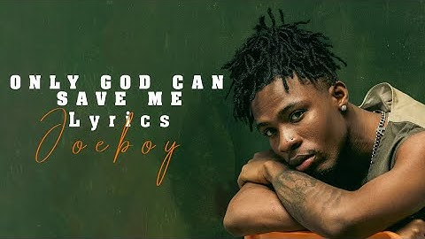 Joeboy - Only God can save me Lyrics