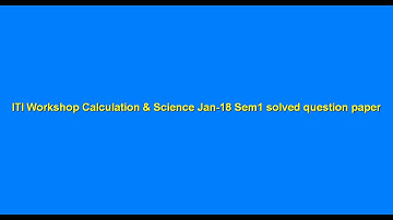 Workshop Calculation & Science Jan-18 Sem-1 solved question paper