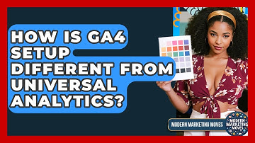 How Is GA4 Setup Different From Universal Analytics? - Modern Marketing Moves