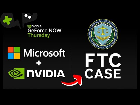 MICROSOFT vs FTC w/ Nvidia Overview | GeForce Now News Update