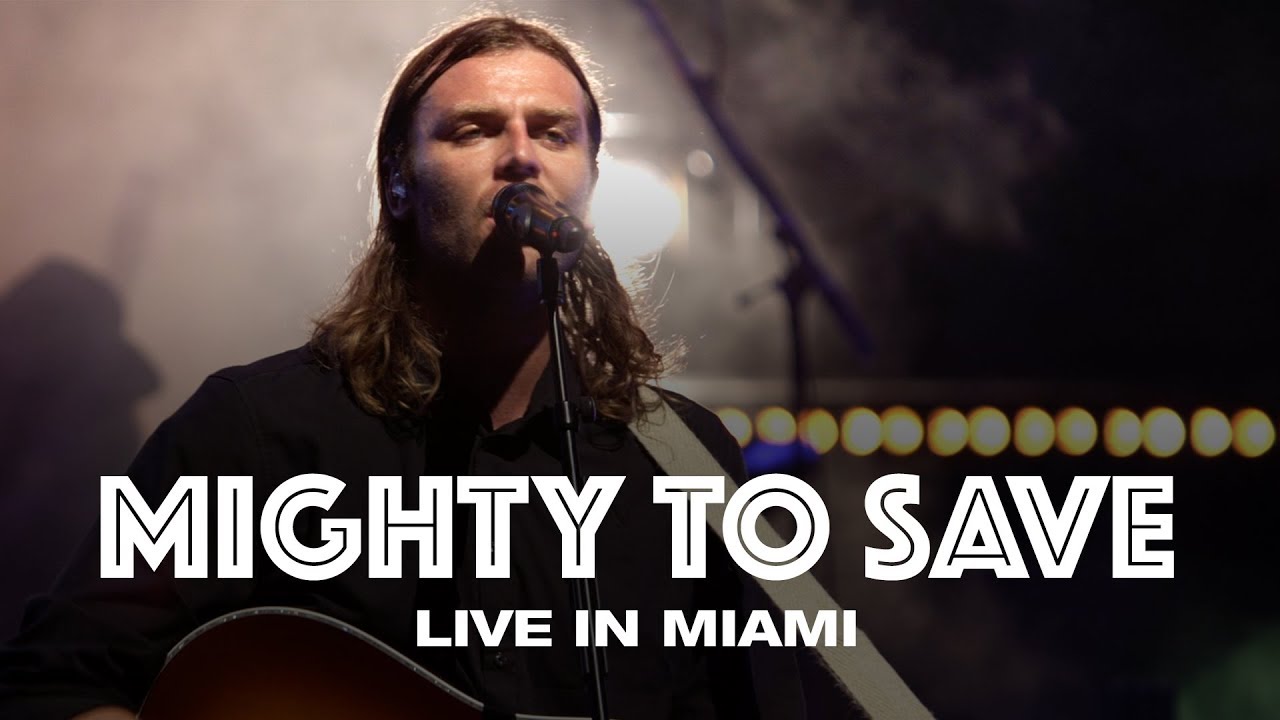 MIGHTY TO SAVE   LIVE IN MIAMI   Hillsong UNITED