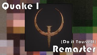 Quake 1 (Do it Yourself) Remaster