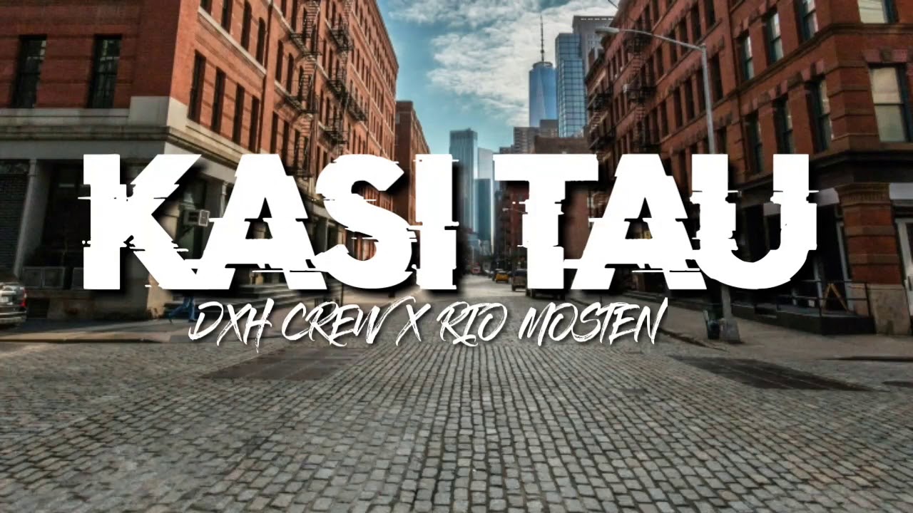 Lirik lagu Kasi Tau DXH CREW X RIO MOSTEN - YouTube