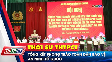 Tổng kết phong trào toàn dân bảo vệ an ninh Tổ quốc  | Cần Thơ TV